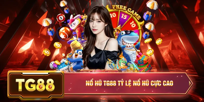 Nổ hũ đổi thưởng tg88 tỷ lệ nổ hũ cực cao